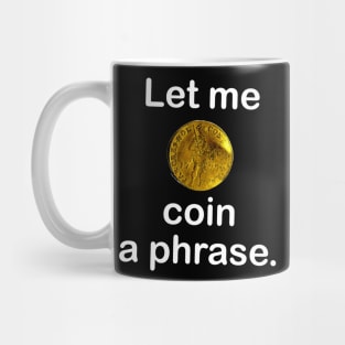 Coin a phrase Mug